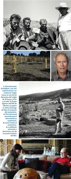  ??  ?? Clint Eastwood, Eli Wallach y Lee Van Cleef bromean con el director Sergio Leone en uno de los descansos del rodaje de ‘El bueno, el feo y el malo’. El gran objetivo del film de Oliveira: recuperar en Santo Domingo de Silos el escenario del cementerio. Clint Eastwood recuerda para el documental su experienci­a. Leone, frente al cementerio. La delirante entrevista a Morricone, uno de los puntos fuertes del film.