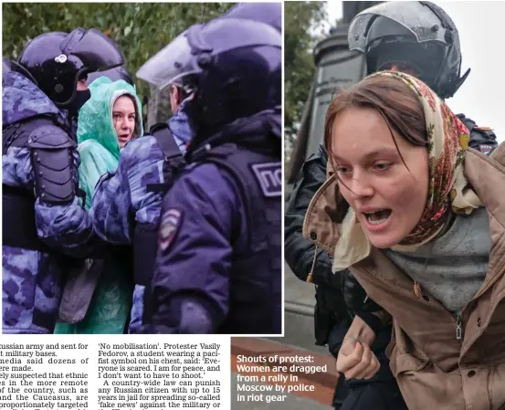  ?? ?? Shouts of protest: Women are dragged from a rally in Moscow by police in riot gear