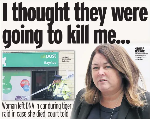  ??  ?? SCENE Post office in Dublin KIDNAP TERROR Susan Lawlor at Dublin Circuit Criminal Court yesterday