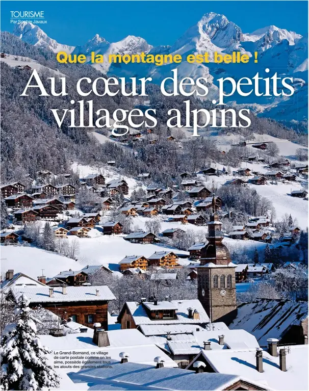  ??  ?? Le Grand-Bornand, ce village de carte postale comme on les aime, possède également tous les atouts des grandes stations.