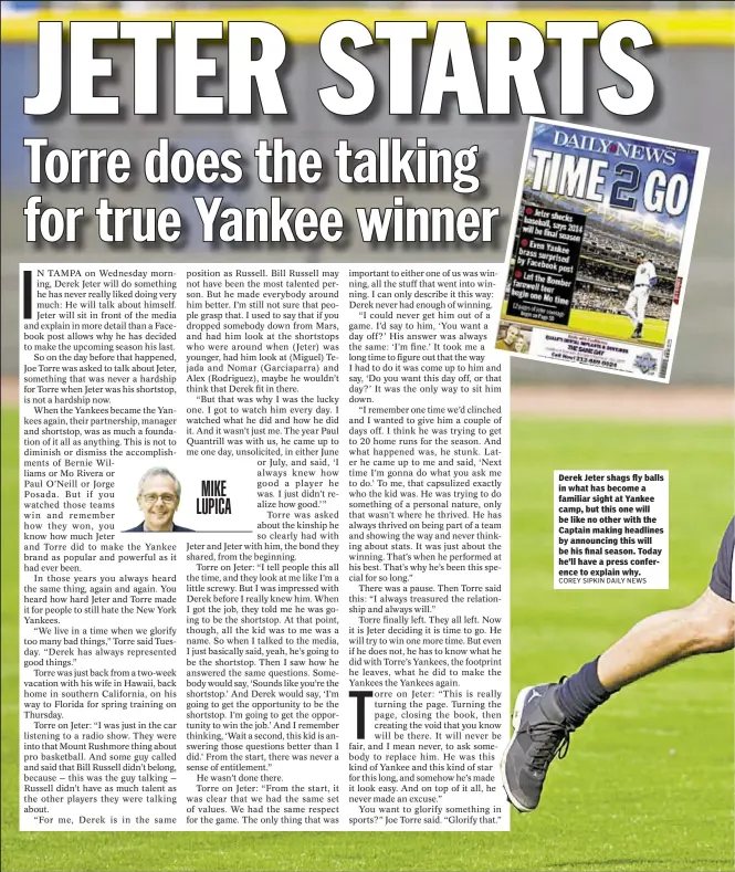  ?? COREY SIPKIN DAILY NEWS ?? Derek Jeter shags fly balls in what has become a familiar sight at Yankee camp, but this one will be like no other with the Captain making headlines by announcing this will be his final season. Today he’ll have a press conference to explain why.