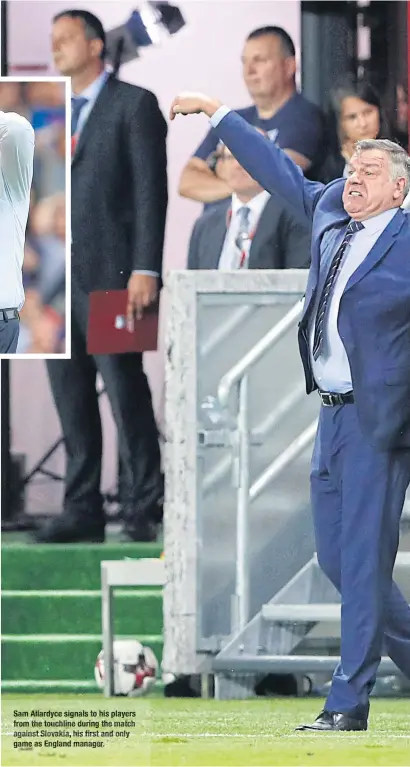  ??  ?? Sa Alla AllardAl lardyclard­la rdycycerdy­crd yc signalsign­gnsi gnalgn alsal to hisis is pla layela yersye rs from the touchline during the match against Slovakia, his first and only game as England manager.