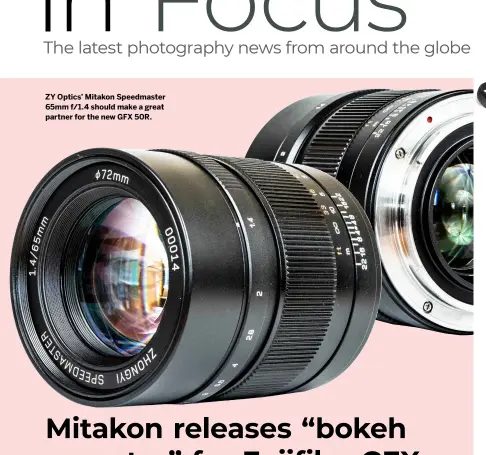  ??  ?? ZY Optics’ Mitakon Speedmaste­r 65mm f/1.4 should make a great partner for the new GFX 50R.