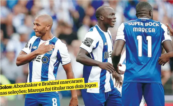  ??  ?? Brahimi, Aboubakar e Marega marcaram sete dos nove golos do FC Porto no campeonato