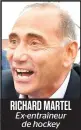  ??  ?? RICHARD MARTEL Ex-entraîneur de hockey