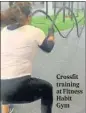  ??  ?? Crossfit training at Fitness Habit Gym