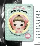  ??  ?? GET LIPPY Skip the #kyliejenne­rlipchalle­nge (because bigger doesn’t always mean better) and use The Face Shop’s BeBe Lip Mask ($2) instead. Place it on your lips for 10 minutes for a smoother, softer and actually kissable pucker.