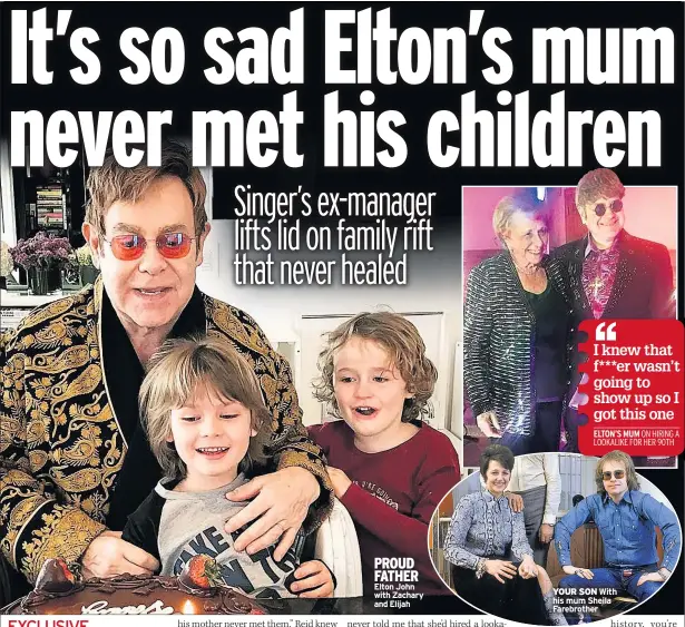  ??  ?? PROUD FATHER Elton John with Zachary and Elijah YOUR SON With his mum Sheila Farebrothe­r