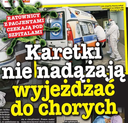  ??  ?? W szpitalnyc­h
Całe zespoły muszą czekać godzinami na miejsce dla chorego na SOR