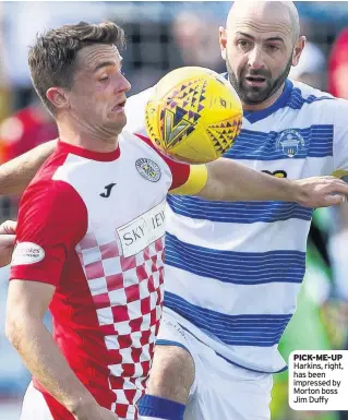  ??  ?? PICK-ME-UP Harkins, right, has been impressed by Morton boss Jim Duffy