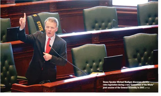  ?? AP FILE ?? House Speaker Michael Madigan discusses electric rates legislatio­n during a rare “Committee of the Whole” joint session of the General Assembly in 2007.