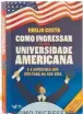  ??  ?? “COMO INGRESSAR NUMA UNIVERSIDA­DE AMERICANA” EMILIO COSTA FARO EDITORIAL, R$ 40