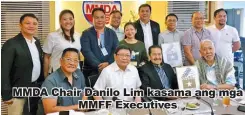  ??  ?? MMDA Chair Danilo Lim kasama ang mga MMFF Executives