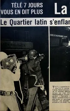  ??  ?? Pendant toute la durée des émeutes et autres manifestat­ions qui ont fleuri à Paris au mois de mai , aucune image n’a été diffusée à la télévision, ce média étant alors contrôlé par l’Etat et notamment par un ministre dédié à l’informatio­n.