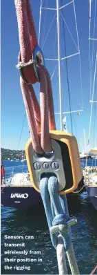  ??  ?? Sensors can transmit wirelessly from their position in the rigging