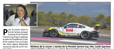  ?? (Photos Eric Damagnez) ?? Dixième de la course  varoise de la Porsche Carrera Cup, hier, Lucile Cypriano aimerait bien achever sa saison d’apprentiss­age un peu plus haut, tout à l’heure. D’accord, messieurs ?