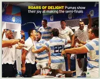 ?? ROARS OF DELIGHT ?? Pumas show their joy at making the semi-finals