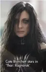  ??  ?? Cate Blanchett stars in ‘Thor: Ragnarok’