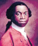  ?? CONTRIBUTE­D ?? Olaudah Equiano, an architect of the abolition movement.