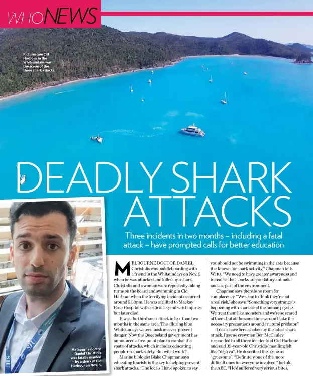  ??  ?? Picturesqu­e Cid Harbour in the Whitsunday­s was the scene of the three shark attacks. Melbourne doctor Daniel Christidis was fatally mauled by a shark in Cid Harbour on Nov. 5.