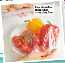  ?? ?? Care should be taken when using cling film