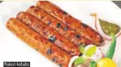  ??  ?? Kakori kebabs