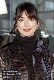  ?? ?? Anne Hathaway 12 November 1982 Scorpio