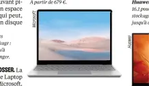  ??  ?? Microsoft Surface Laptop Go. Écran de 12,4 pouces (1 536 × 1 024 px). RAM : 8 Go ; stockage : 128 Go. Autonomie annoncée : jusqu’à treize heures. À partir de 679 €.