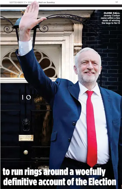  ??  ?? CLOSE CALL: Jeremy Corbyn came within a few seats of winning the keys to No 10