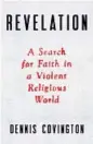  ??  ?? ‘Revelation’ By Dennis Covington, Little, Brown, 213 pages, $26