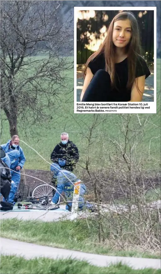  ?? PRIVATFOTO ?? Emilie Meng blev bortført fra Korsør Station 10. juli 2016. Et halvt år senere fandt politiet hendes lig ved Regnemarks Bakke.