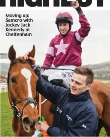  ??  ?? Moving up: Samcro with jockey Jack Kennedy at Cheltenham