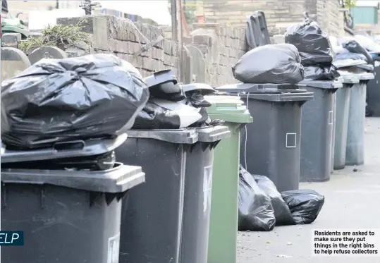  ??  ?? Residents are asked to make sure they put things in the right bins to help refuse collectors