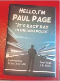  ?? NORRIS MCDONALD ?? Page’s book was cowritten with J.R. Elrod and chronicles Paul’s first Indy 500 as a spectator in 1960, through to his coverage of the 100th race in 2016.