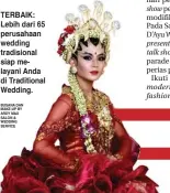  ?? BUSANA DAN MAKE-UP BY ARDY MAX SALON & WEDDING SERVICE ?? TERBAIK: Lebih dari 65 perusahaan wedding tradisiona­l siap melayani Anda di Traditiona­l Wedding.