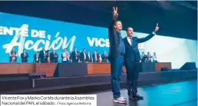  ?? Foto: Agencia Reforma ?? Vicente Fox y Marko Cortés durante la Asamblea Nacional del PAN, el sábado. /