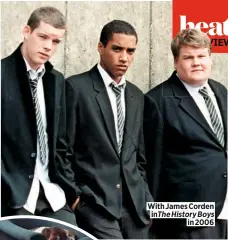  ??  ?? With James Corden inthe History Boys in 2006