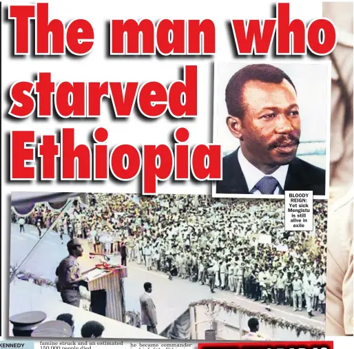  ??  ?? BLOODY REIGN: Yet sick Mengistu is still alive in exile