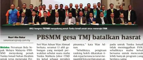  ??  ?? AHLI kongres PBSMM menyokong penuh Tunku Ismail untuk terus menerajui FAM.