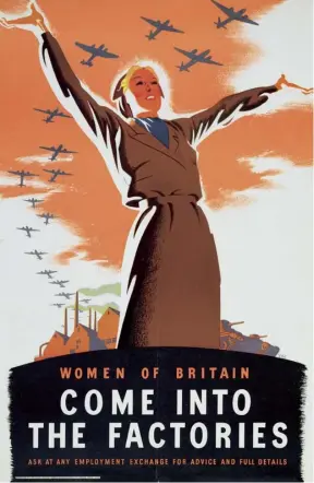  ??  ?? WOMEN’S WORK A poster recruiting women into jobs producing munitions and parts for ships and planes, circa 1940
