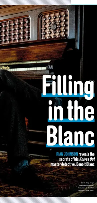  ??  ?? Daniel Craig swaps martinis and fast cars for a piano as Southern detective Benoit Blanc.