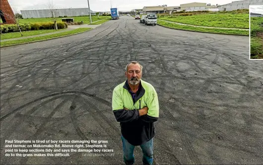  ?? DAVID UNWIN/STUFF ?? Paul Stephens is tired of boy racers damaging the grass and tarmac on Makomako Rd. Above right, Stephens is paid to keep sections tidy and says the damage boy racers do to the grass makes this difficult.