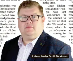  ?? ?? Labour leader Scott Dickinson