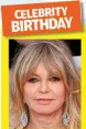  ?? ?? GOLDIE HAWN turns 77 on November 21