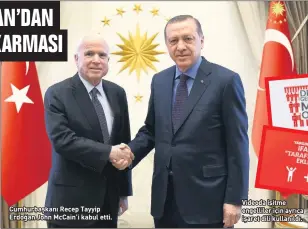  ??  ?? Cumhurbaşk­anı Recep Tayyip Erdoğan John McCain’i kabul etti. Videoda işitme engelliler için ayrıca işaret dili kullanıldı.