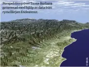  ??  ?? Perspektiv­vy över Santa Barbara genererad med hjälp av data från rymdfärjan Endeavour.