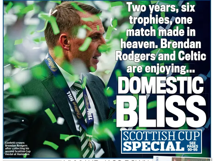  ??  ?? Confetti crown: Brendan Rodgers after collecting his second Scottish Cup medal at Hampden