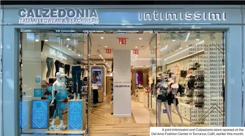  ??  ?? A joint Intimissim­i and Calzedonia store opened at the Del Amo Fashion Center in Torrance, Calif., earlier this month.