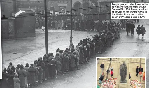  ??  ?? People queue to view the wreaths being sent to the funeral of King George V in 1936. Below, hundreds of flowers at the war memorial in the Market Place to mark the death of Princess Diana in 1997