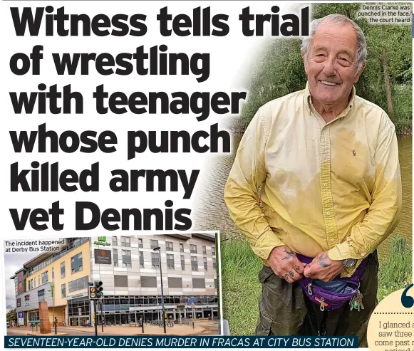  ?? ?? The incident happened at Derby Bus Station
Dennis Clarke was punched in the face, the court heard